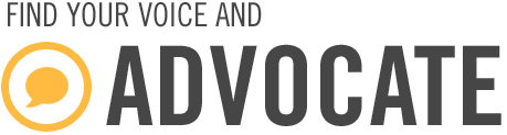 FIND YOUR VOICE AND
ADVOCATE